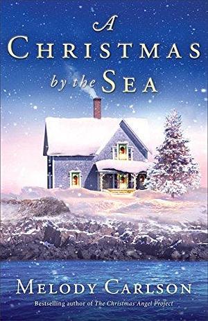 A Christmas by the Sea: A Christmas Novella by Melody Carlson