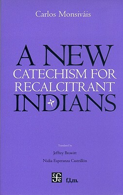 New Catchechism for Recalcitrant Indians by Carlos Monsivais