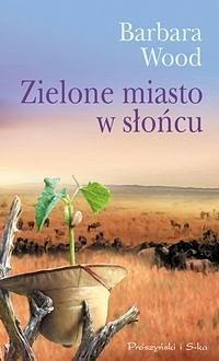 Zielone miasto w słońcu by Barbara Wood