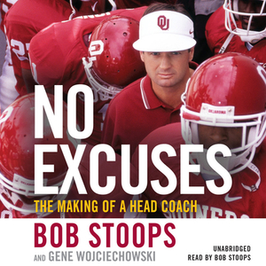 No Excuses: The Making of a Head Coach by Bob Stoops, Gene Wojciechowski