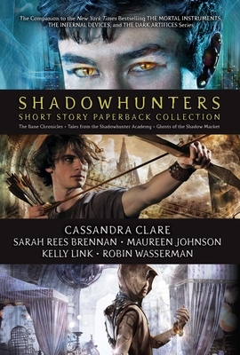 Shadowhunters Short Story Paperback Collection: The Bane Chronicles; Tales from the Shadowhunter Academy; Ghosts of the Shadow Market by Sarah Rees Brennan, Cassandra Clare, Maureen Johnson