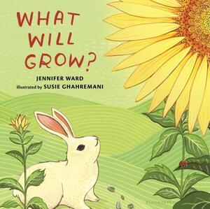 What Will Grow? by Jennifer Ward