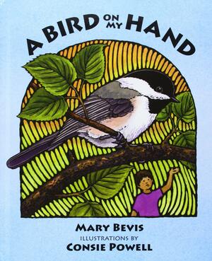 Bird on My Hand by Mary Bevis, Consie Powell