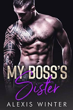 My Boss's Sister by Alexis Winter