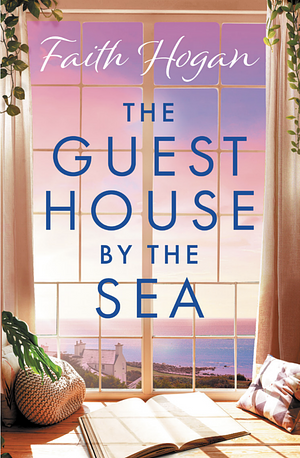 The Guest House by the Sea by Faith Hogan