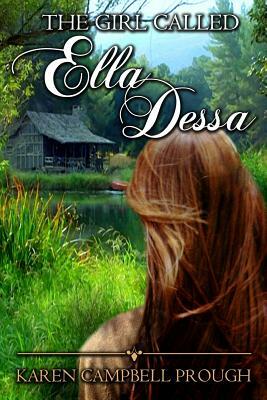 The Girl Called Ella Dessa by Karen Campbell Prough