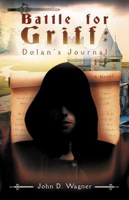 Battle for Griff: Dolan's Journal by John D. Wagner