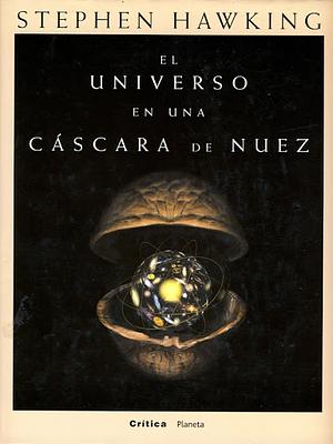 El universo en una cáscara de nuez by Stephen Hawking