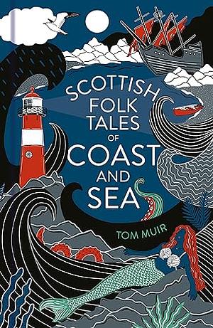 Scottish Folk Tales of Coast and Sea by Tom Muir