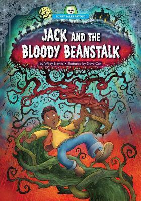 Jack and the Bloody Beanstalk by Wiley Blevins, Steve Cox