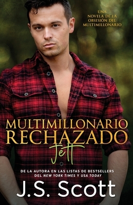 Multimillonario Rechazado Jett by J.S. Scott