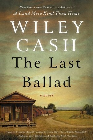 The Last Ballad by Wiley Cash