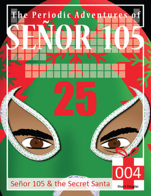 Señor 105 and the Secret Santa by Stuart Douglas