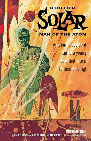 Doctor Solar: Man of the Atom Volume 1 by Matt Murphy, Paul S. Newman, Paul S. Newman