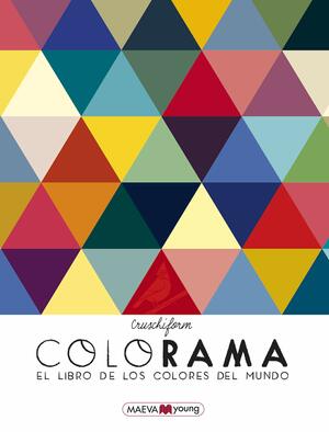 Colorama. El libro de los colores del mundo by Cruschiform