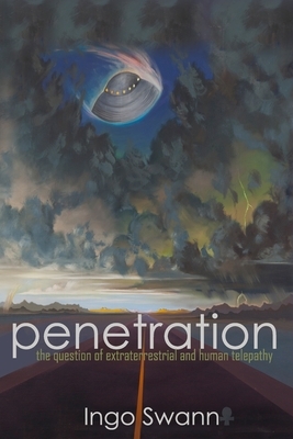 Penetration: The Question of Extraterrestrial and Human Telepathy by Ingo Swann