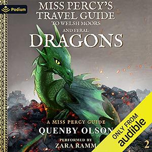 Miss Percy's Travel Guide (to Welsh Moors and Feral Dragons) by Quenby Olson