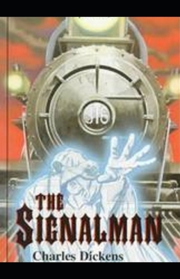 The Signal-Man Illustrated by Charles Dickens