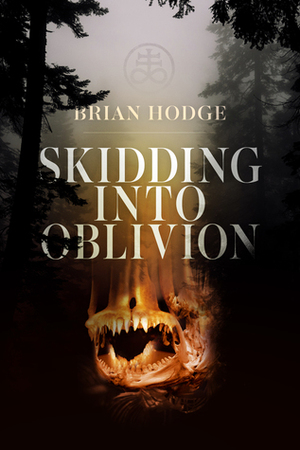 Skidding Into Oblivion by Brian Hodge