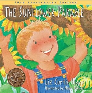 The Sunflower Parable by Nancy Munger, Liz Curtis Higgs