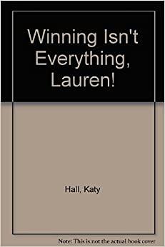 Winning Isn't Everything, Lauren! by Lisa Clancy, Katy Hall