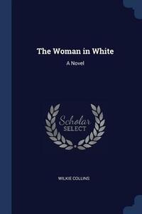 The Woman in White by Wilkie Collins