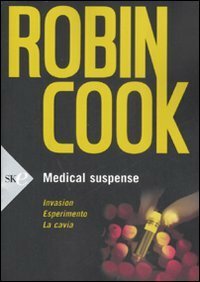 Medical Suspense (Invasion - Esperimento - La cavia) by Robin Cook