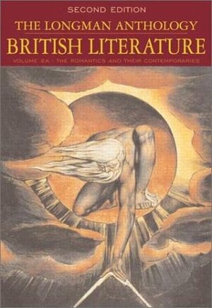 The Longman Anthology of British Literature, Volume 2A: The Romantics and Their Contemporaries by David Damrosch, Susan J. Wolfson, Peter J. Manning