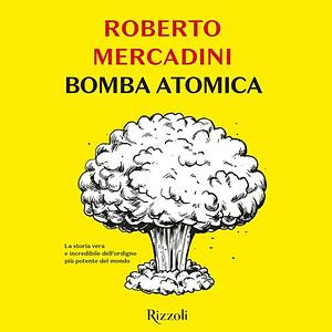 Bomba atomica by Roberto Mercadini