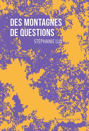 Des montagnes de questions by Stéphanie Lux