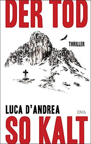 Der Tod so kalt by Luca D'Andrea