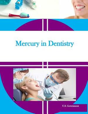 Mercury in Dentistry by U. S. Government