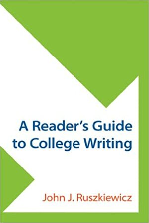 A Reader's Guide to College Writing by John J. Ruszkiewicz