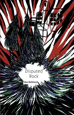 Disputed Rock by Alex McGilvery