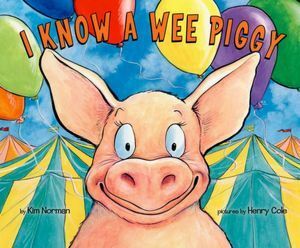 I Know a Wee Piggy by Henry Cole, Kim Norman