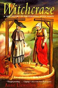 Witchcraze: A New History of the European Witch Hunts by Anne Llewellyn Barstow