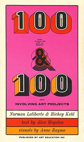 100 Ways to Have Fun with an Alligator & 100 Other Involving Art Projects by Norman Laliberté