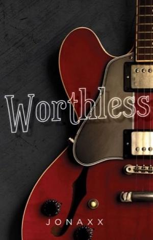 Worthless by Jonaxx