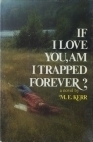 If I Love You, Am I Trapped Forever? by M.E. Kerr