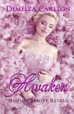 Awaken: Sleeping Beauty Retold by Demelza Carlton