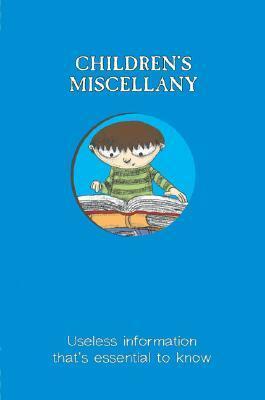 Children's Miscellany: Useless Information That's Essential to Know (Child's Miscellany) by Niki Catlow, Matthew Morgan, Samantha Barnes