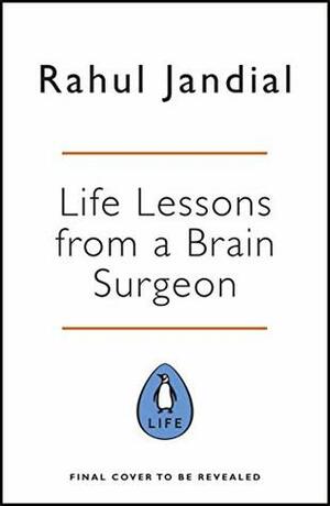 Life Lessons from a Brain Surgeon by Rahul Jandial