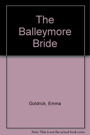 The Balleymore Bride by Emma Goldrick