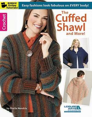 The Cuffed Shawl and More! by Shelle Hendrix