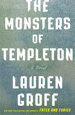 The Monsters of Templeton by Lauren Groff