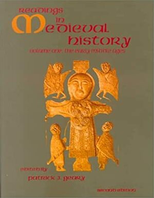 Readings in Medieval History, Volume 1: The Early Middle Ages by Patrick J. Geary