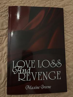 Love Loss and Revenge by Maxine Greene