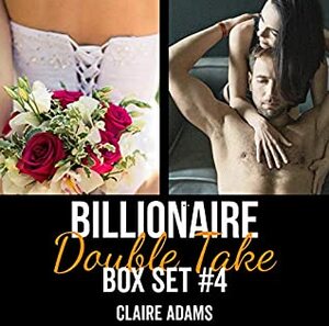 Billionaire Double Take Box Set #4 by Claire Adams