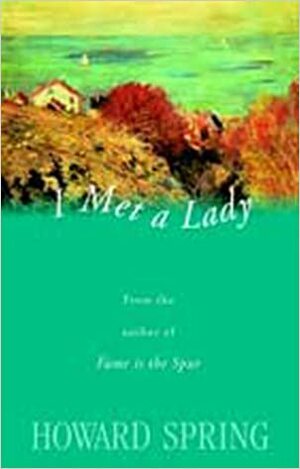 I Met a Lady by Howard Spring