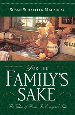 For the Familys Sake by Susan Schaeffer Macaulay